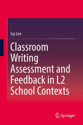 Lee |  Classroom Writing Assessment and Feedback in L2 School Contexts | eBook | Sack Fachmedien
