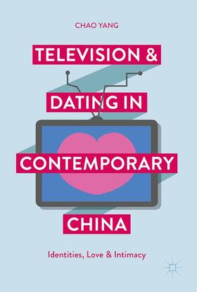Yang | Television and Dating in Contemporary China | Buch | 978-981-10-3986-7 | sack.de