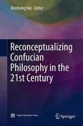Yao |  Reconceptualizing Confucian Philosophy in the 21st Century | Buch |  Sack Fachmedien