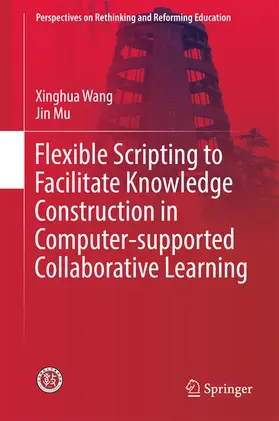 Wang / Mu |  Flexible Scripting to Facilitate Knowledge Construction in Computer-supported Collaborative Learning | eBook | Sack Fachmedien