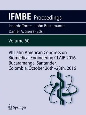 Torres / Bustamante / Sierra |  VII Latin American Congress on Biomedical Engineering CLAIB 2016, Bucaramanga, Santander, Colombia, October 26th -28th, 2016 | Buch |  Sack Fachmedien