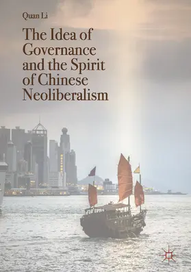 Li |  The Idea of Governance and the Spirit of Chinese Neoliberalism | eBook | Sack Fachmedien