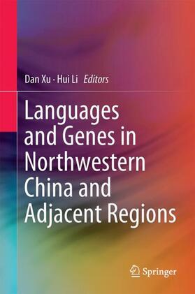 Li / Xu | Languages and Genes in Northwestern China and Adjacent Regions | Buch | 978-981-10-4168-6 | sack.de