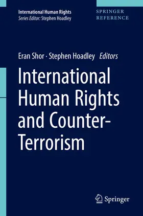 Shor / Hoadley | International Human Rights and Counter-Terrorism | Buch | 978-981-10-4182-2 | www.sack.de