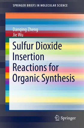 Zheng / Wu |  Sulfur Dioxide Insertion Reactions for Organic Synthesis | eBook | Sack Fachmedien