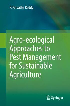 Reddy | Agro-ecological Approaches to Pest Management for Sustainable Agriculture | Buch | 978-981-10-4324-6 | sack.de