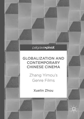 Zhou |  Globalization and Contemporary Chinese Cinema | eBook | Sack Fachmedien