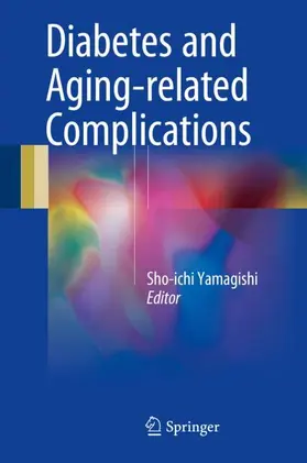Yamagishi | Diabetes and Aging-related Complications | Buch | 978-981-10-4375-8 | www.sack.de