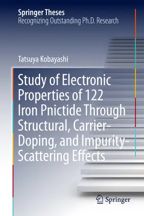 Kobayashi |  Study of Electronic Properties of 122 Iron Pnictide Through Structural, Carrier-Doping, and Impurity-Scattering Effects | eBook | Sack Fachmedien