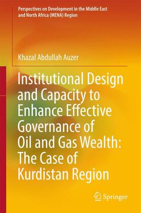 Auzer |  Institutional Design and Capacity to Enhance Effective Governance of Oil and Gas Wealth: The Case of Kurdistan Region | Buch |  Sack Fachmedien