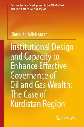 Auzer |  Institutional Design and Capacity to Enhance Effective Governance of Oil and Gas Wealth: The Case of Kurdistan Region | Buch |  Sack Fachmedien