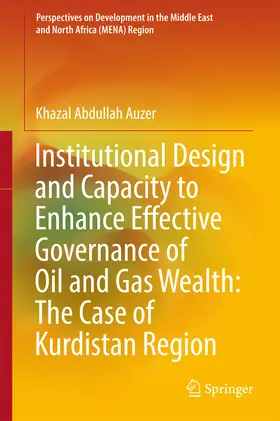 Auzer |  Institutional Design and Capacity to Enhance Effective Governance of Oil and Gas Wealth: The Case of Kurdistan Region | eBook | Sack Fachmedien