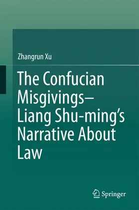 Xu |  The Confucian Misgivings--Liang Shu-ming's Narrative About Law | Buch |  Sack Fachmedien