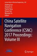 Sun / Liu / Yu |  China Satellite Navigation Conference (CSNC) 2017 Proceedings: Volume III | Buch |  Sack Fachmedien