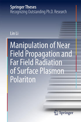Li | Manipulation of Near Field Propagation and Far Field Radiation of Surface Plasmon Polariton | E-Book | sack.de