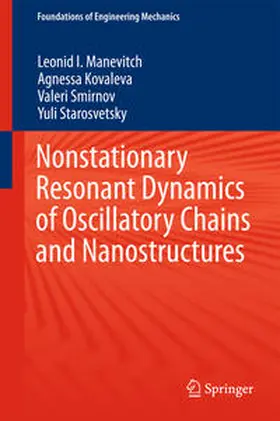Manevitch / Starosvetsky / Kovaleva |  Nonstationary Resonant Dynamics of Oscillatory Chains and Nanostructures | Buch |  Sack Fachmedien