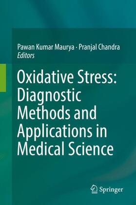 Chandra / Maurya | Oxidative Stress: Diagnostic Methods and Applications in Medical Science | Buch | 978-981-10-4710-7 | sack.de