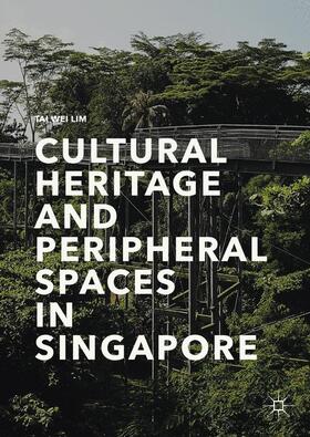 Lim |  Cultural Heritage and Peripheral Spaces in Singapore | Buch |  Sack Fachmedien
