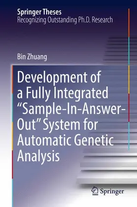 Zhuang |  Development of a Fully Integrated "Sample-In-Answer-Out" System for Automatic Genetic Analysis | Buch |  Sack Fachmedien