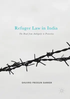 Sarker | Refugee Law in India | Buch | 978-981-10-4806-7 | www.sack.de
