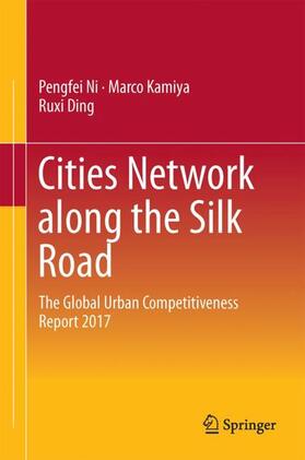 Ni / Ding / Kamiya | Cities Network Along the Silk Road | Buch | 978-981-10-4833-3 | sack.de