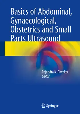 Diwakar |  Basics of Abdominal, Gynaecological, Obstetrics and Small Parts Ultrasound | eBook | Sack Fachmedien