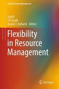 Sushil / Kulkarni / Singh |  Flexibility in Resource Management | Buch |  Sack Fachmedien