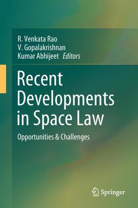 Rao / Abhijeet / Gopalakrishnan | Recent Developments in Space Law | Buch | 978-981-10-4925-5 | sack.de