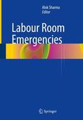Sharma |  Labour Room Emergencies | Buch |  Sack Fachmedien