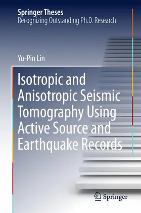 Lin |  Isotropic and Anisotropic Seismic Tomography Using Active Source and Earthquake Records | Buch |  Sack Fachmedien