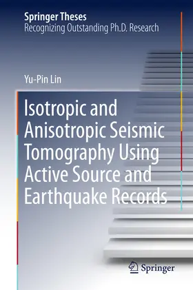 Lin | Isotropic and Anisotropic Seismic Tomography Using Active Source and Earthquake Records | E-Book | sack.de