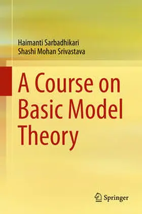 Sarbadhikari / Srivastava |  A Course on Basic Model Theory | eBook | Sack Fachmedien