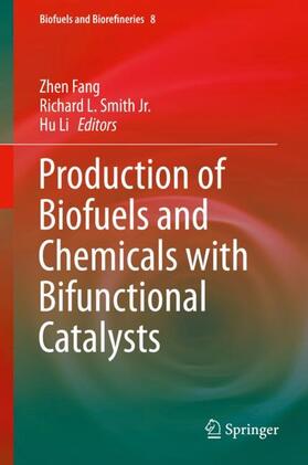 Fang / Li / Smith Jr. | Production of Biofuels and Chemicals with Bifunctional Catalysts | Buch | 978-981-10-5136-4 | sack.de