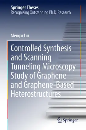 Liu | Controlled Synthesis and Scanning Tunneling Microscopy Study of Graphene and Graphene-Based Heterostructures | E-Book | www.sack.de