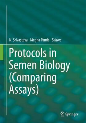 Pande / Srivastava | Protocols in Semen Biology (Comparing Assays) | Buch | 978-981-10-5199-9 | sack.de