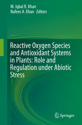 Khan |  Reactive Oxygen Species and Antioxidant Systems in Plants: Role and Regulation under Abiotic Stress | eBook | Sack Fachmedien