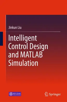 Liu |  Intelligent Control Design and MATLAB Simulation | Buch |  Sack Fachmedien