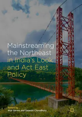 Choudhury / Sarma |  Mainstreaming the Northeast in India's Look and Act East Policy | Buch |  Sack Fachmedien