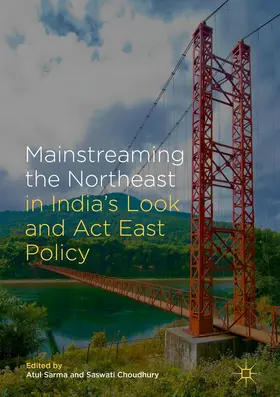 Sarma / Choudhury |  Mainstreaming the Northeast in India’s Look and Act East Policy | eBook | Sack Fachmedien
