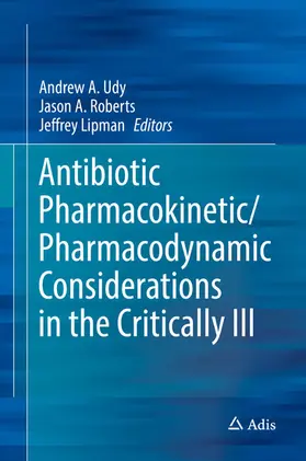 Udy / Roberts / Lipman |  Antibiotic Pharmacokinetic/Pharmacodynamic Considerations in the Critically Ill | eBook | Sack Fachmedien