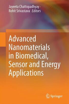 Chattopadhyay / Srivastava | Advanced Nanomaterials in Biomedical, Sensor and Energy Applications | Buch | 978-981-10-5345-0 | sack.de