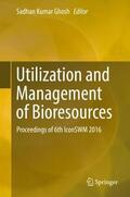 Ghosh |  Utilization and Management of Bioresources | Buch |  Sack Fachmedien