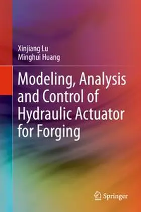 Lu / Huang |  Modeling, Analysis and Control of Hydraulic Actuator for Forging | eBook | Sack Fachmedien