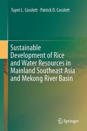 Cosslett | Sustainable Development of Rice and Water Resources in Mainland Southeast Asia and Mekong River Basin | Buch | 978-981-10-5612-3 | sack.de