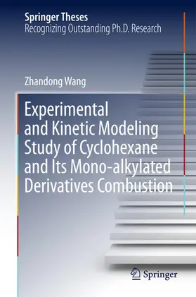 Wang | Experimental and Kinetic Modeling Study of Cyclohexane and Its Mono-alkylated Derivatives Combustion | E-Book | www.sack.de