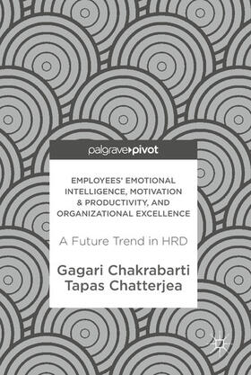 Chakrabarti / Chatterjea | Employees' Emotional Intelligence, Motivation & Productivity, and Organizational Excellence | E-Book | sack.de