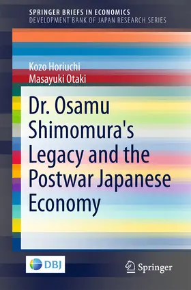 Horiuchi / Otaki |  Dr. Osamu Shimomura's Legacy and the Postwar Japanese Economy | eBook | Sack Fachmedien