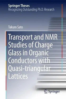 Sato | Transport and NMR Studies of Charge Glass in Organic Conductors with Quasi-Triangular Lattices | Buch | 978-981-10-5878-3 | sack.de