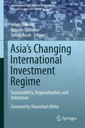 Chaisse / Ishikawa / Jusoh | Asia's Changing International Investment Regime | Buch | 978-981-10-5881-3 | sack.de