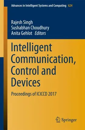 Singh / Gehlot / Choudhury |  Intelligent Communication, Control and Devices | Buch |  Sack Fachmedien